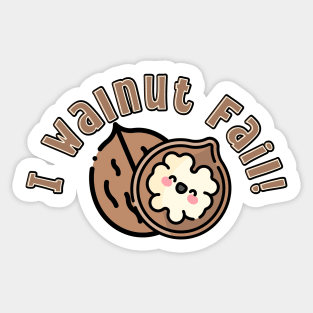 I Walnut Fail pun Sticker